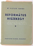 Dr. Victor János: Református Hiszekegy. Budapest, 1943, Református Traktátus... - Sin Clasificación