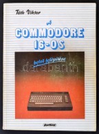 Tóth Viktor: A Commodore 16 BelsÅ‘ Felépítése. Bp., 1986, Novotrade. Kiadói... - Non Classificati