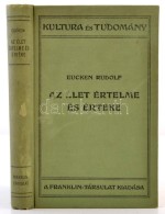 Rudolf Eucken: Az élet értelme. Kultura és Tudomány. Fordította Schöpflin... - Zonder Classificatie