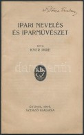 Kner Imre: Ipari Nevelés és IparmÅ±vészet. Gyoma, 1919, SzerzÅ‘ Kiadása. Kiadói... - Non Classificati