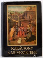 Jajczay János: Karácsony A MÅ±vészetben. 45 Színes Táblával... - Non Classificati