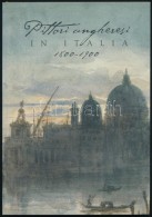 Pittori Ungheresi In Italia (1800-1900). Szerk.: Hessky Orsolya. Bp.-Roma,(2002), Magyar Nemzeti... - Sin Clasificación