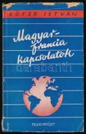 SÅ‘tér István: Magyar-francia Kapcsolatok. Hazánk és A Nagyvilág I. Kötet.... - Sin Clasificación