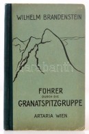 Brandenstein, Wilhelm: Führer Durch Die Granatspitzgruppe. Wien, 1926, Artaria. Átnézeti... - Non Classificati