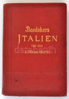 Karl Baedeker: Italien Von Den Alpen Bis Neapel. Kurzes Reisehandbuch. Leipzig, 1908, Verlag Von Karl Baedeker,... - Non Classificati