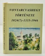 Palaczki Ferenc: Vonyarcvashegy Története 1024(?)-1335-1946. Keszthely, 1996, Készült 1000... - Non Classificati