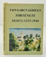 Palaczki Ferenc: Vonyarcvashegy Története 1024(?)-1335-1946. Keszthely, 1996, Készült 1000... - Zonder Classificatie