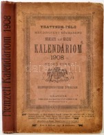 1908 Nemzeti Vagy Hazai Kalendárium: Trattner-féle Megbövitett Közhasznu Nemzeti Vagy Hazai... - Sin Clasificación
