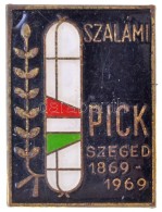 1969. 'Szalámi - Pick Szeged 1869-1969' Zománcozott Fém Jelvény (17x23mm) T:2 - Unclassified