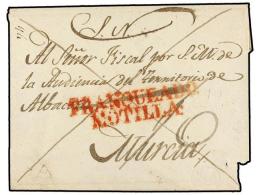 ESPAÑA: PREFILATELIA. (1830 CA.). Envuelta Circulada A MURCIA. Marca FRANQUEADO/MOTILLA En Rojo. Muy... - Other & Unclassified
