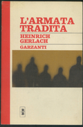 LIBRO - L'ARMATA TRADITA -PRIGIONIA SOVIETICA 1944-1945 -HEINRICH GERLACH -GARZANTI 1970 - Guerre 1939-45