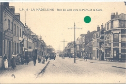 NORD - 59 - LA MADELEINE  - Rue De Lille Vers Le Pont Et La Gare - La Madeleine