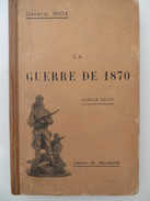 La Guerre De 1870  Récit Par Général Niox Cartes Détaillées Ed Delagrave 1896 - Geschichte