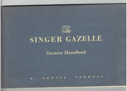 THE SINGER GAZELLE OWNERS HANDBOOK ISSUED 1958 SINGER MOTORS LIMITED COVENTRY ENGLAND A ROOTES PRODUCT - Transport