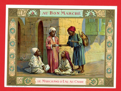 Au Bon Marché Chromo Grand Format Lith. Laas & Pécaud LP-3 Le Marchand D'eau Du Caire - Au Bon Marché
