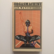 ORGASMACHINE - Ian WATSON - Titres SF - Sonstige & Ohne Zuordnung