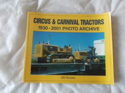 CIRCUS & CARNIVAL TRACTORS 1930 - 2001 PHOTO ARCHIVE De Bill Rhodes - Autres & Non Classés