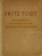 Buch WK II Fritz Todt Der Mensch Der Ingenieur Der Nazionalsozialist Schönleben, Eduard 1943 Verlag Gerhard Stallin - Non Classificati