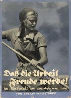 Buch WK II Dass Die Arbeit Freude Werde Ein Bildbericht Von Den Arbeitsmaiden Estorff, Gustav V. 1938 Zeitgeschichte Ver - Non Classés