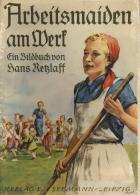 BUCH WK II - ARBEITSMAIDEN Am WERK - 135seitiger DINA4 BILDBAND Von Hans Retzlaff RAD, 1940 I-II - Non Classificati