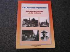 LA CHARENTE INFERIEURE Au Temps Des Calèches Et Des Moissons Régionalisme Ile De Ré Oléron Mer Industrie Train Gare - Poitou-Charentes