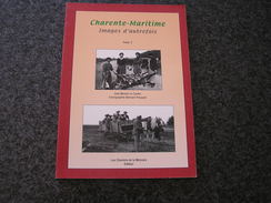 CHARENTE MARITIME Images D' Autrefois Tome 2 Régionalisme Ile De Ré Oléron Mer Industrie Bois Train Gare Marais Pêche - Poitou-Charentes