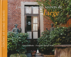 Jardins Et Coins Secrets De Liège - Vincent Botta & François-Xavier Nève - Éditions Du Perron, Alleur-Liège, 1997 - Belgium