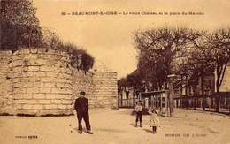 95-BEAUMONT-SUR-OISE-  LE VIEUX CHATEAU ET LA PLACE DU MARCHE - Beaumont Sur Oise