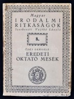 Édes Gergely: Eredeti Oktató Mesék. Magyar Irodalmi Ritkaságok 8. Bp., 1931,... - Non Classificati