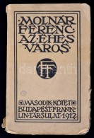 Molnár Ferenc: Az éhes Város II. Kötet. Bp., 1912, Franklin-Társulat.... - Non Classificati