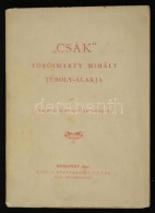 Babarczi Schwartzer Ottó: 'Csák.' Vörösmarty Mihály Téboly-alakja. Budapest,... - Non Classificati