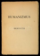 Horváth János: Az Irodalmi MÅ±veltség Megoszlása. Magyar Humanizmus. Budapest, 1944,... - Non Classificati