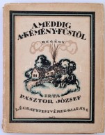 Pásztor József: Ameddig A Kemény Füstöl. Bp., é.n,... - Non Classificati