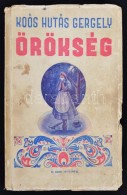 Koós Hutás Gergely: Örökség I-II. Bp., 1943, Koós H. G. Kiadói... - Non Classificati