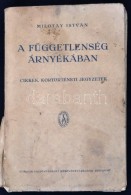 Milotay István: A Függetlenség árnyékában. Cikkek, Kortörténeti... - Non Classificati