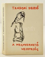 Tandori DezsÅ‘: A MegnyerhetÅ‘ Veszteség. Bp., 1988, MagvetÅ‘. Kiadói... - Non Classificati