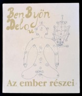 Ben Byön Deloc: Az Ember Részei. H.n., 2003, Kalkuter. Kiadói Kartonált... - Non Classificati