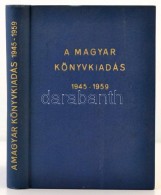 A Magyar Könyvkiadás 1945-1959. Összeállította Bak János. Bp., 1960,... - Non Classificati