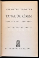 Karinthy Frigyes: Tanár úr Kérem. Képek A Középiskolából.... - Unclassified