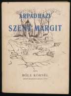 BÅ‘le Kornél: Árpád-házi Szent Margit. Bp., 1944, Stephaneum-ny, 184 P.+ 62 T.... - Unclassified