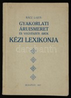 Rácz Lajos (szerk.): Gyakorlati áruismeret és Vegyészeti árúk Kézi... - Non Classés