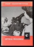 Heinz Forte: Optikai MÅ±szerész. Ipari Szakkönyvtár. Bp., 1982, MÅ±szaki Könyvkiadó.... - Non Classificati