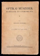 Bárány Nándor: Optikai MÅ±szerek Elmélete, és Gyakorlata I. Bp., 1947,... - Non Classés