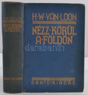 H. W. Van Loon: Nézz Körül A Földön. Bp., é.n., Dante Kiadás. 445 P.... - Non Classificati