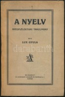 Lux Gyula: A Nyelv. Nyelvlélektani Tanulmány. Budapest, é.n, Athenaeum Irodalmi és... - Unclassified