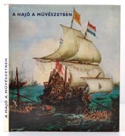 Pataky Dénes, Marjai Imre: A Hajó A MÅ±vészetben. Bp., 1973,Corvina. Kiadói... - Unclassified