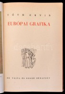 Tóth Ervin: Európai Grafika. Bp., 1943, Dr. Vajna és Bokor. Kiadói Illusztrált... - Non Classificati