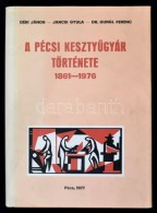 Déri János, Dr. Gungl Ferenc, Jancsi Gyula: A Pécsi KesztyÅ±gyár Története... - Non Classificati