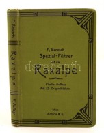 Benesch, Fritz: Spezialführer Auf Die Raxalpe. Bécs, 1914, Artaria.... - Unclassified