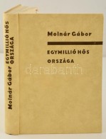 Molnár Gábor: Egymillió HÅ‘s Országa. Aranghaj Å‘serdÅ‘itÅ‘l A Góbi-sivatagig.... - Non Classificati